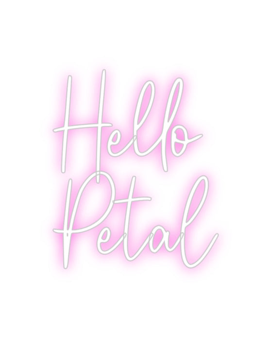 Custom Neon: Hello 
Petal
