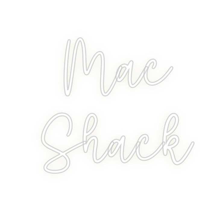 Custom Neon: Mac
Shack