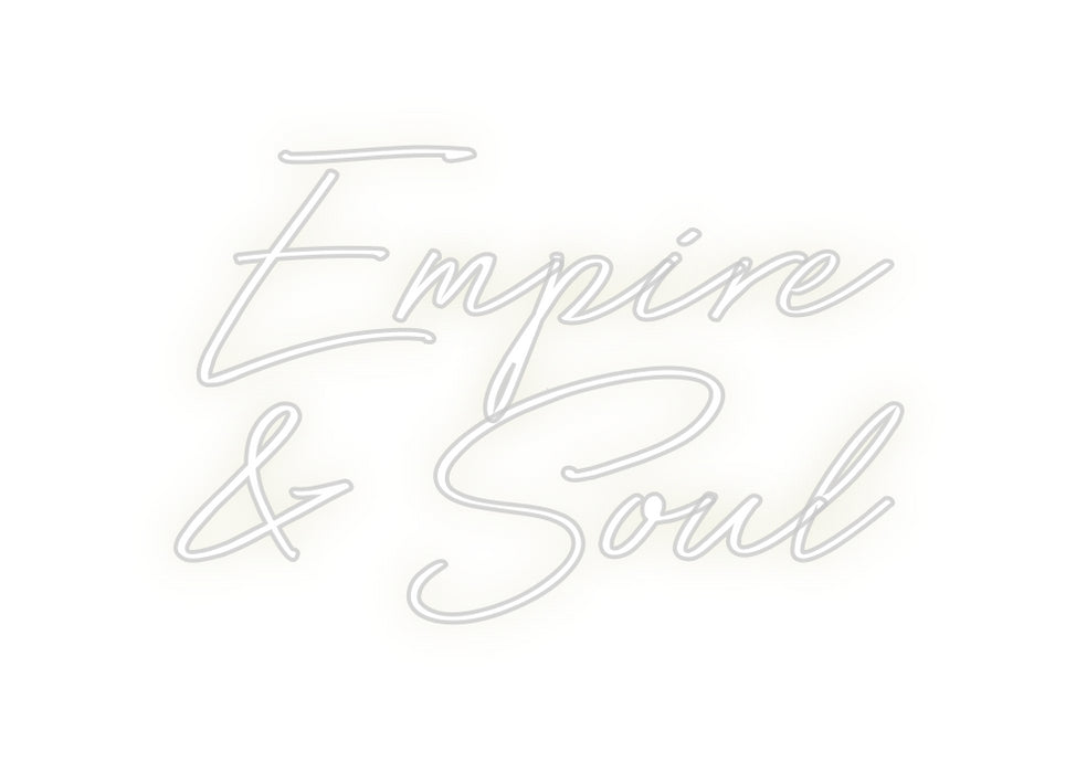 Custom Neon: Empire 
& Soul