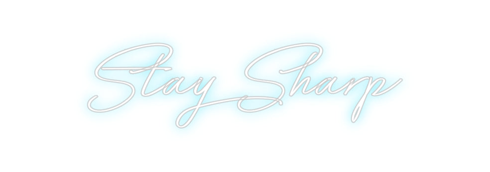 Custom Neon: Stay Sharp