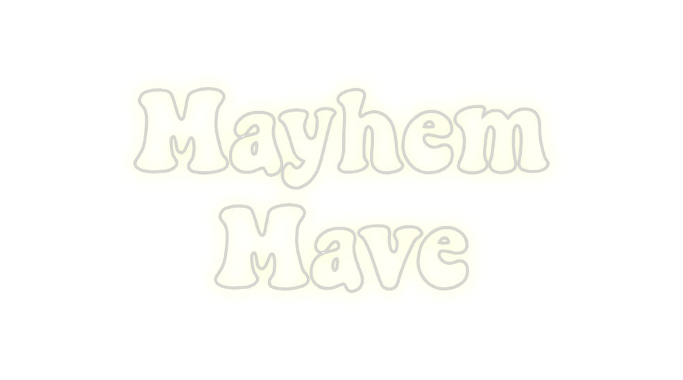 Custom Neon: Mayhem
   Mave