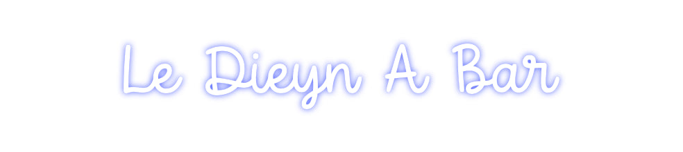 Custom Neon: Le Dieyn A Bar