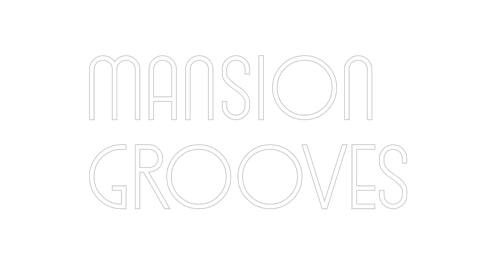 Custom Neon: MANSION
GROO...