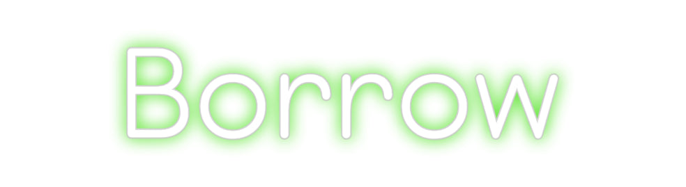 Custom Neon: Borrow