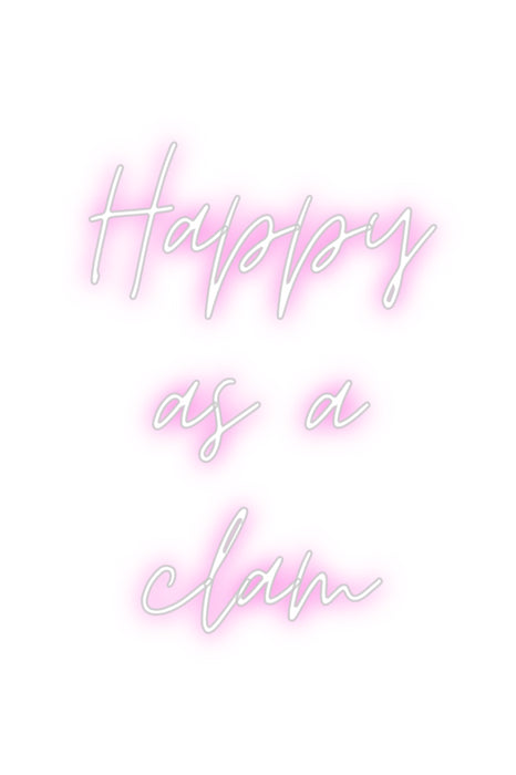 Custom Neon: Happy
as a 
...