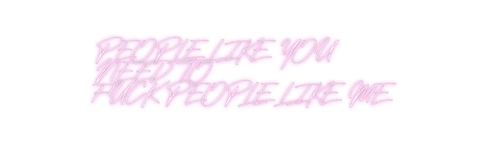 Custom Neon: PEOPLE LIKE Y...