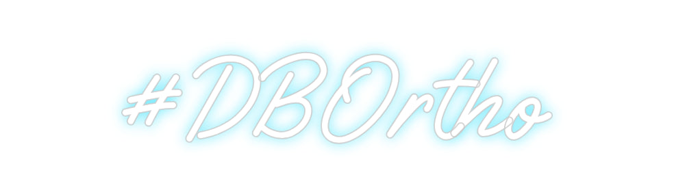 Custom Neon: #DBOrtho