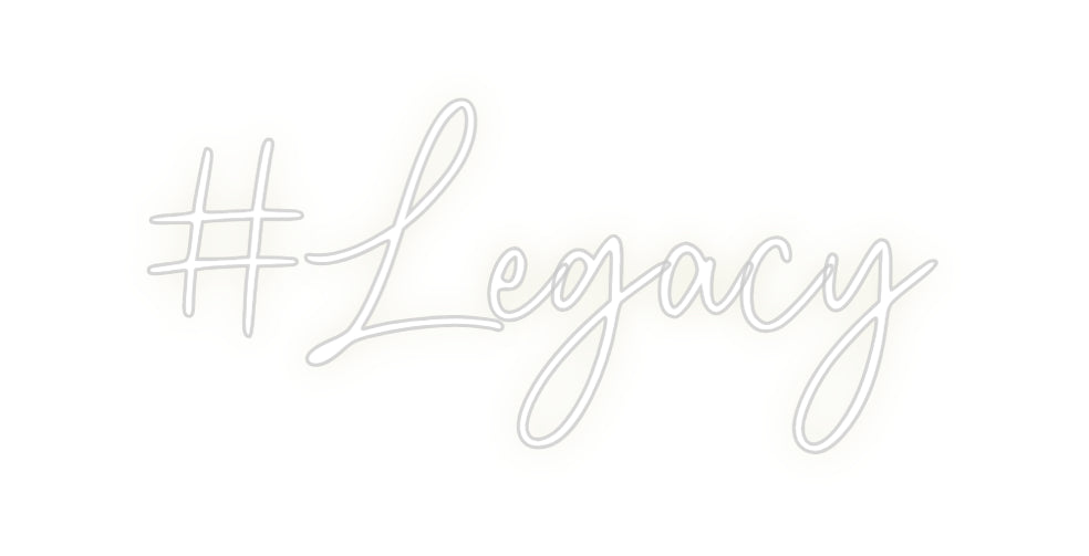 Custom Neon: #Legacy