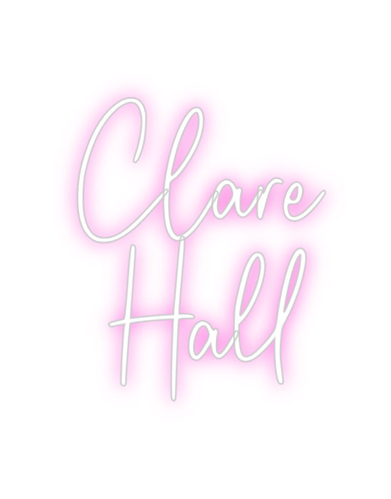 Custom Neon: Clare
Hall