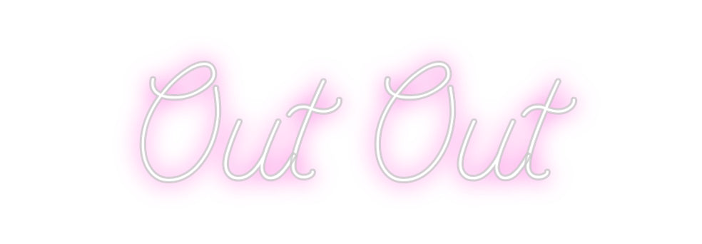 Custom Neon: Out Out