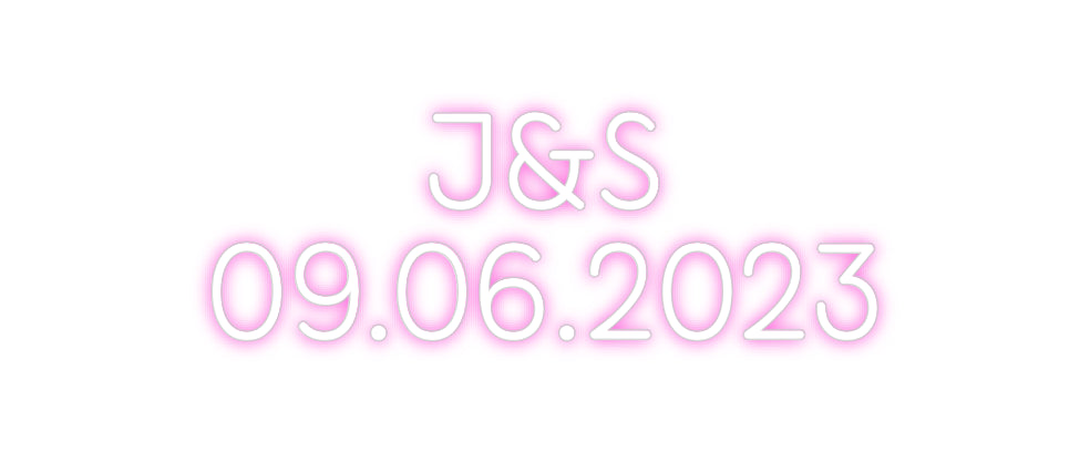 Custom Neon: J&S
09.06.20...