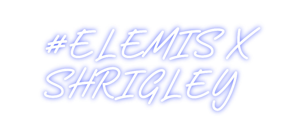 Custom Neon: #ELEMIS X 
 ...