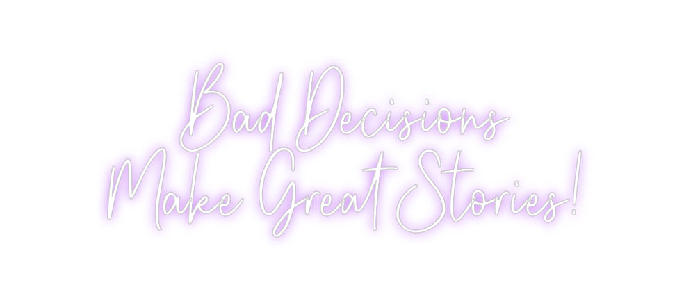 Custom Neon: Bad Decisions...