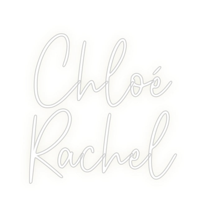 Custom Neon: Chloé 
Rachel