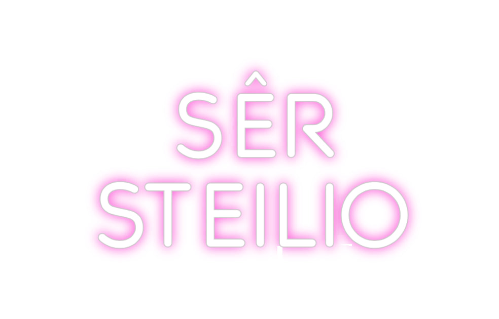 Custom Neon: SÊR 
STEILIO