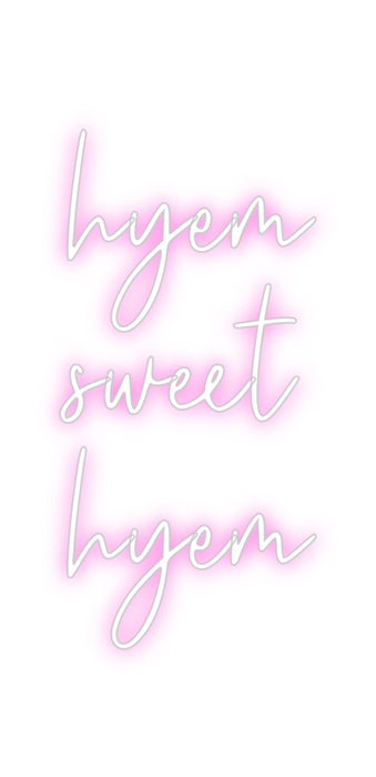 Custom Neon: hyem
sweet
...