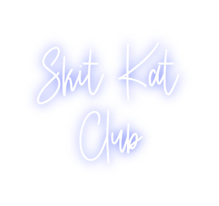 Custom Neon: Skit Kat
Club