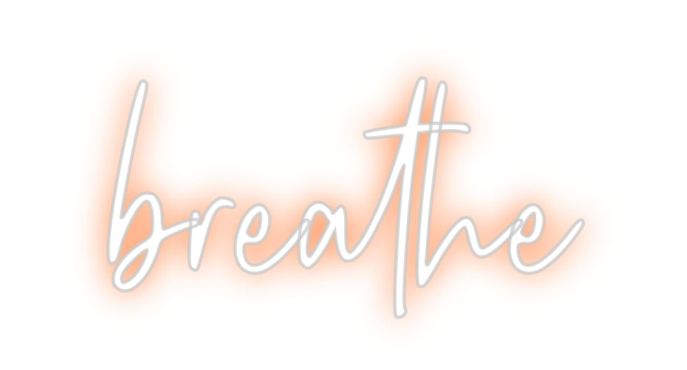 Custom Neon: breathe