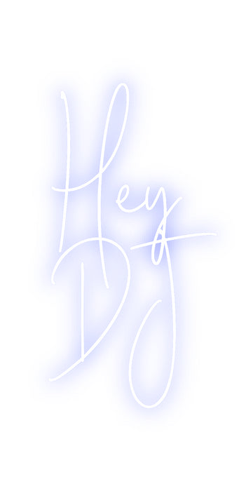 Custom Neon: Hey
DJ