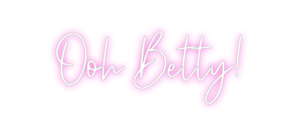 Custom Neon: Ooh Betty!