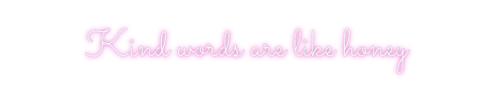 Custom Neon: Kind words ar...