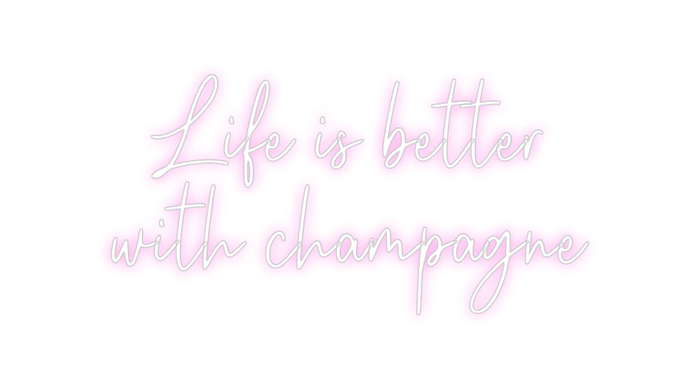 Custom Neon: Life is bette...