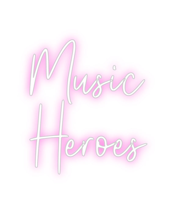 Custom Neon: Music
Heroes