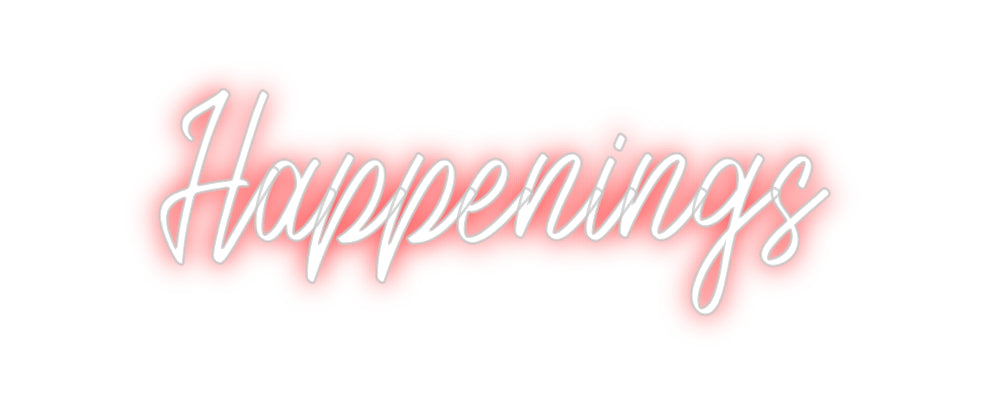 Custom Neon: Happenings