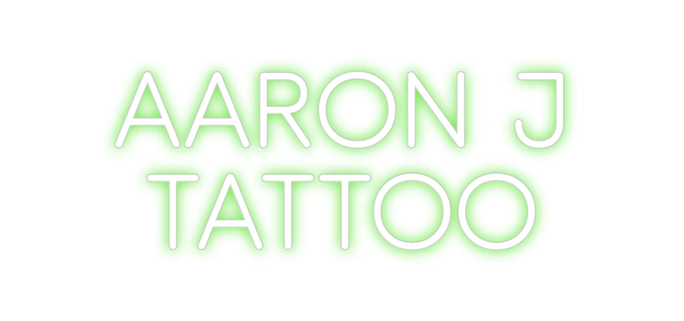 Custom Neon: AARON J
TATTOO