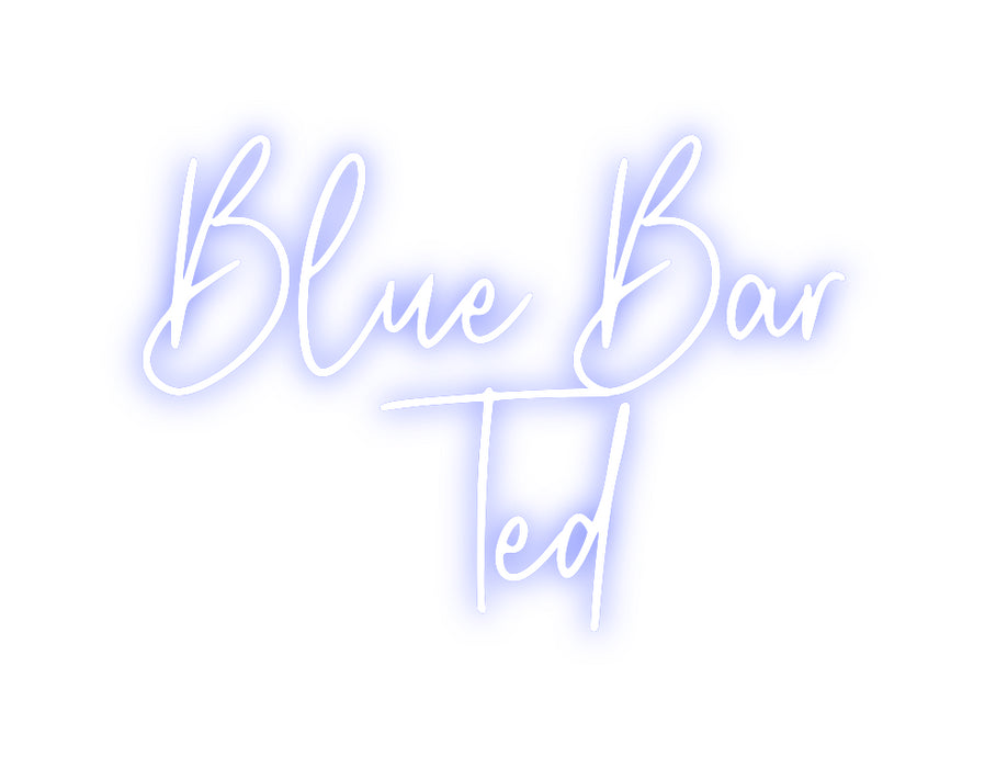 Custom Neon: Blue Bar
Ted