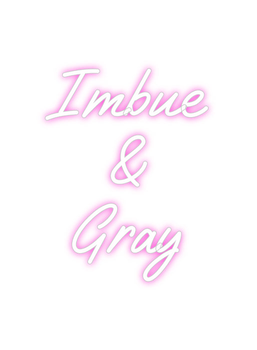 Custom Neon: Imbue 
& 
G...