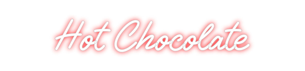 Custom Neon: Hot Chocolate