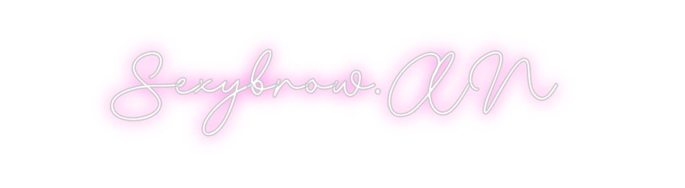 Custom Neon: Sexybrow.AN