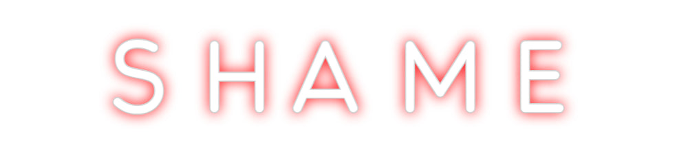 Custom Neon: S H A M E