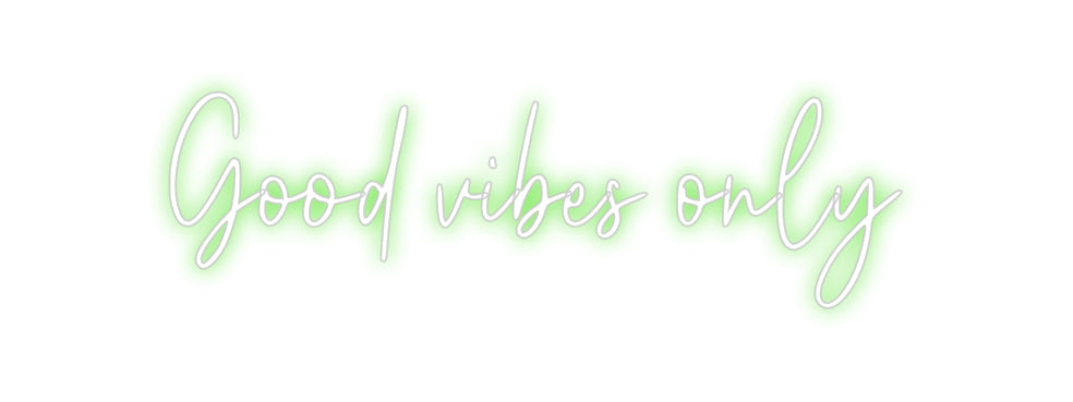 Custom Neon: Good vibes only