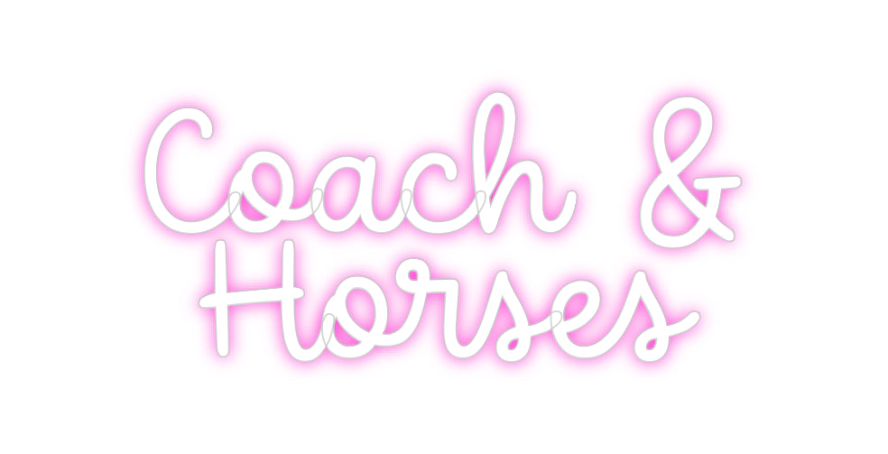 Custom Neon: Coach &
Horses