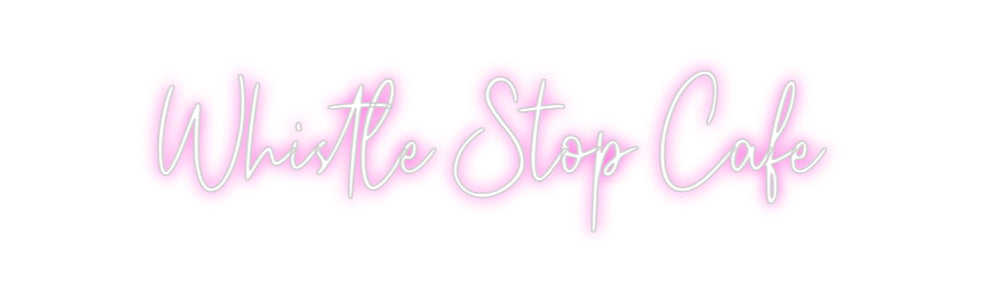 Custom Neon: Whistle Stop ...