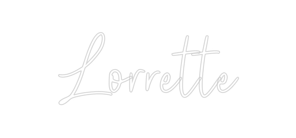 Custom Neon: Lorrette
