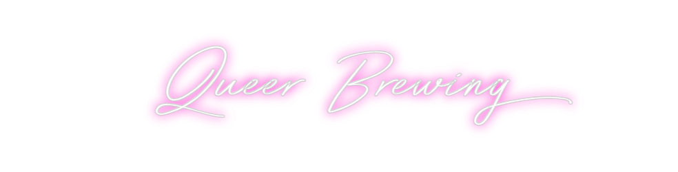 Custom Neon: Queer Brewing