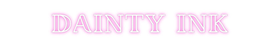 Custom Neon: DAINTY INK