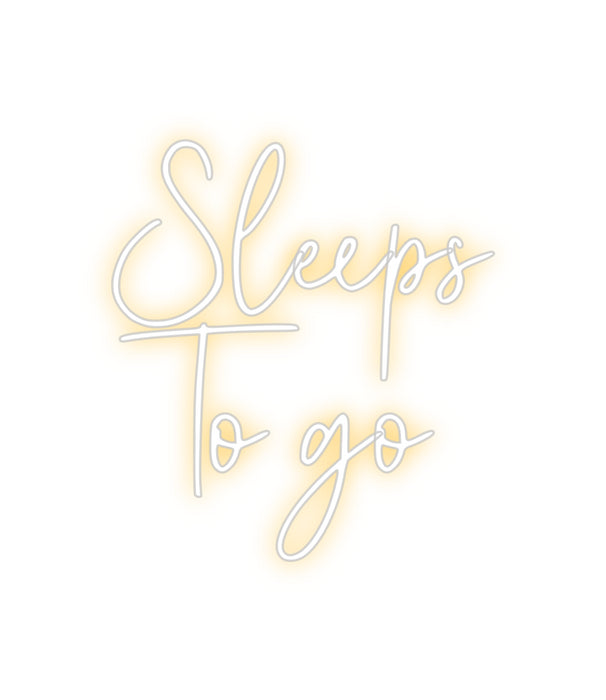 Custom Neon: Sleeps 
To go