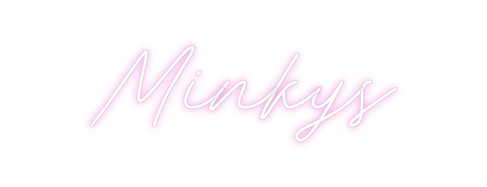 Custom Neon: Minkys