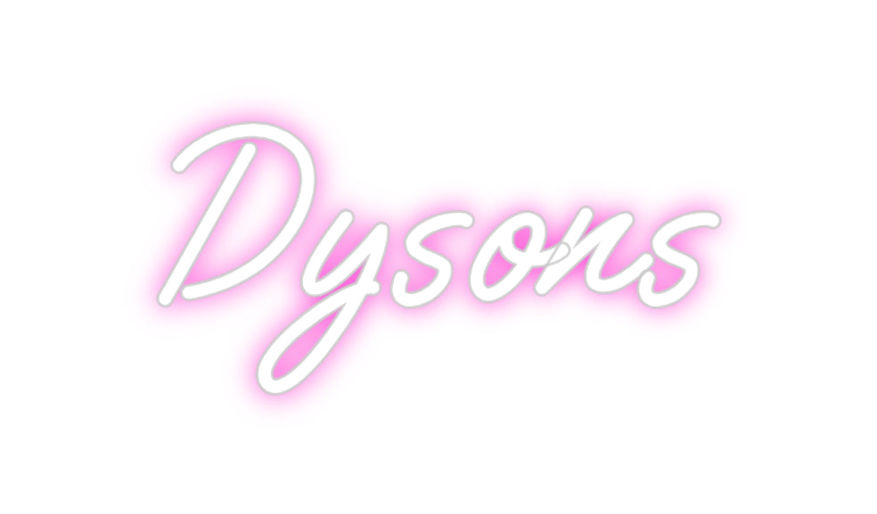Custom Neon: Dysons