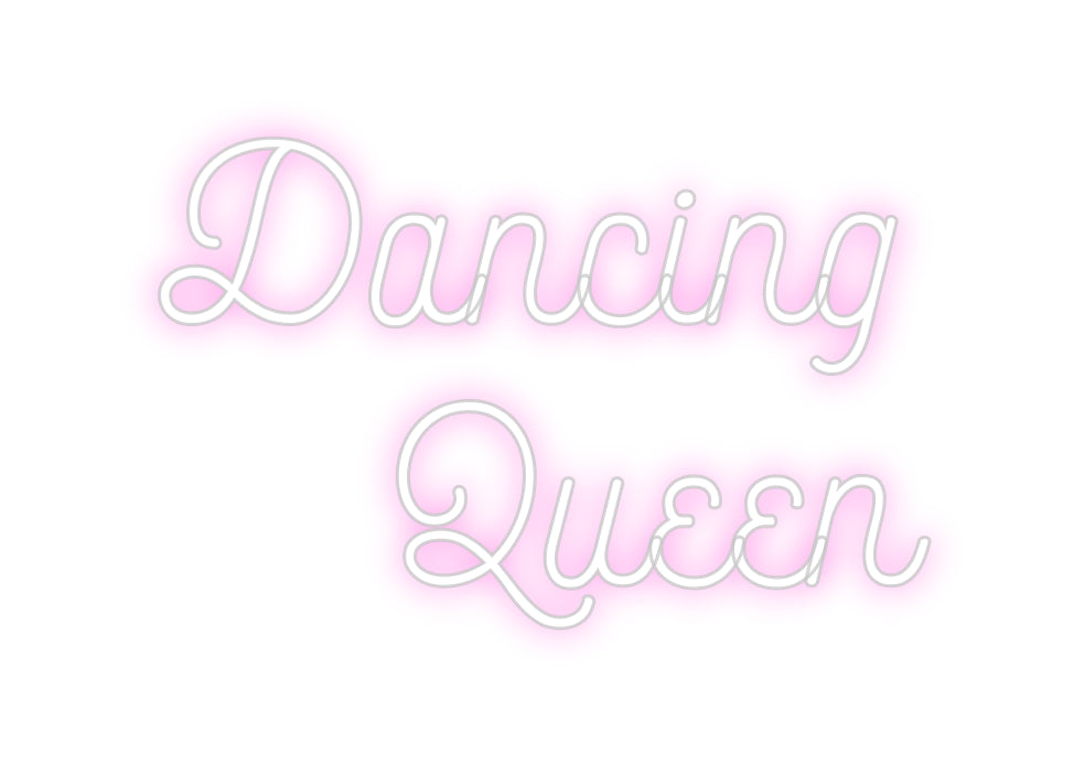 Custom Neon: Dancing 
Queen