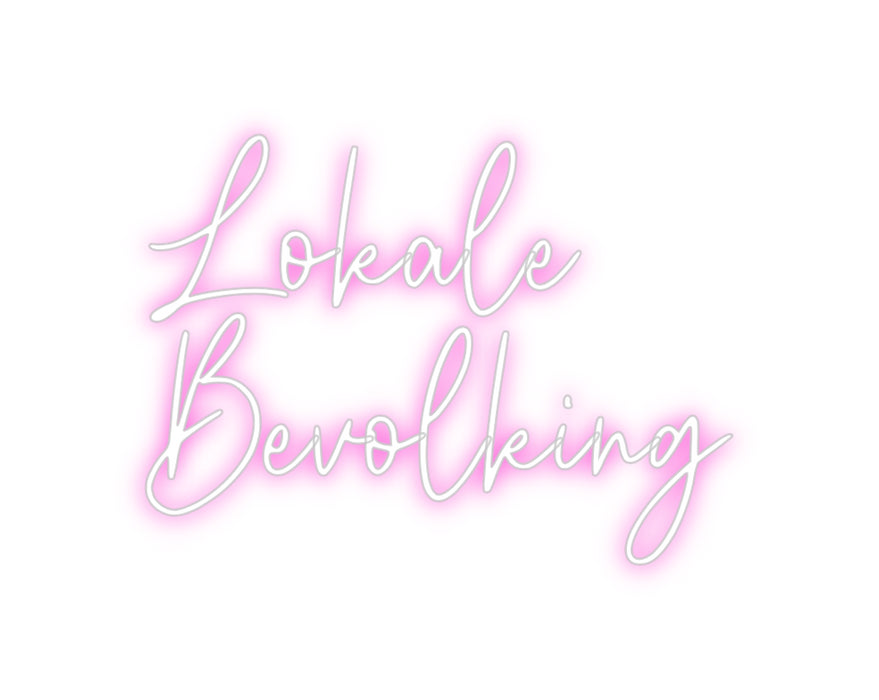 Custom Neon: Lokale
Bevol...