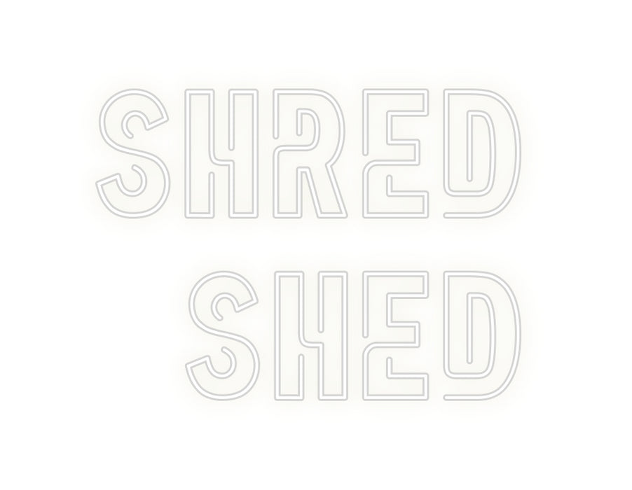 Custom Neon: Shred
Shed