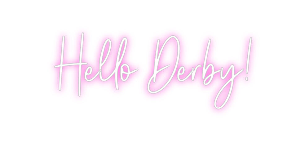 Custom Neon: Hello Derby!
