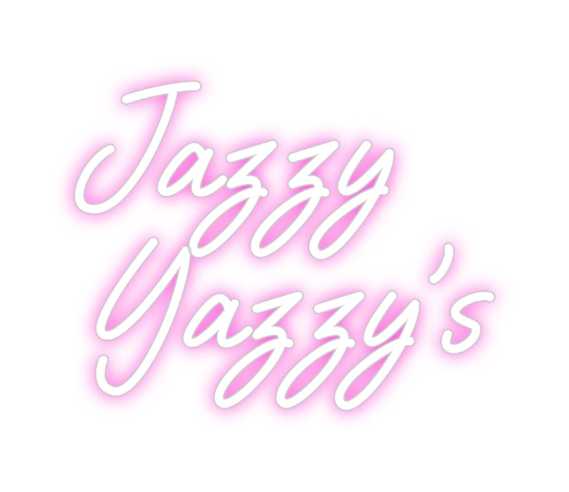 Custom Neon: Jazzy 
Yazzy’s