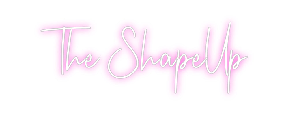 Custom Neon: The ShapeUp