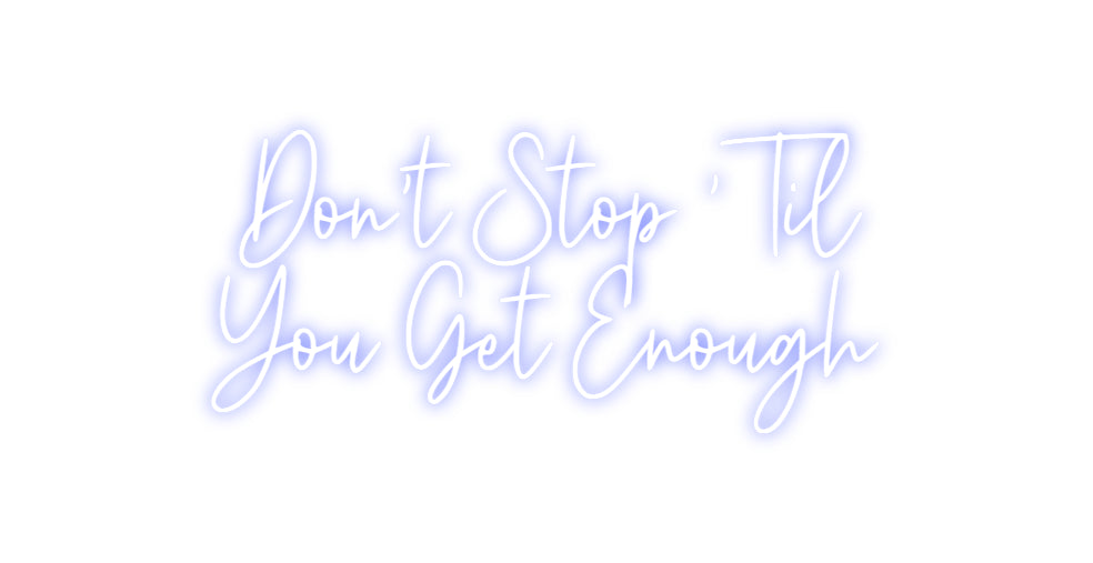 Custom Neon: Don't Stop 'T...